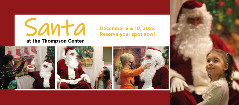 December 9&10, 2022. Reserve your spot now! Photos of Santa at the Thompson Center with visiting children.